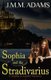 Sophia and the Stradivarius (Paperback): J M M Adams