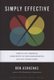 Simply Effective - How to Cut Through Complexity in Your Organization and Get Things Done (Hardcover): Ron Ashkenas