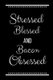 Stressed Blessed Bacon Obsessed - Funny Slogan-120 Pages 6 x 9 (Paperback): Cool Journals Press