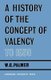A History of the Concept of Valency to 1930 (Paperback): W. G. Palmer