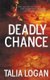 Deadly Chance (Paperback): Talia Logan