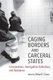 Caging Borders and Carceral States - Incarcerations, Immigration Detentions, and Resistance (Paperback): Robert T Chase