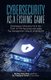 Cybersecurity as a Fishing Game - Developing Cybersecurity in the Form of Fishing Game and What Top Management Should...