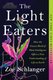 The Light Eaters - How the Unseen World of Plant Intelligence Offers a New Understanding of Life on Earth (Paperback): Zoe...