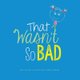 That Wasn't So Bad (Paperback): Jenine Zimmers