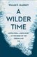 A Wilder Time - Notes from a Geologist at the Edge of the Greenland Ice (Paperback): William E. Glassley