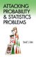 Attacking Probability and Statistics Problems (Paperback): David S Kahn