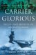 Carrier "Glorious" - The Life and Death of an Aircraft Carrier (Paperback, New edition): John Winton