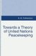 Towards a Theory of United Nations Peacekeeping (Paperback, 1st ed. 1994): A.B. Fetherston