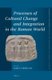 Processes of Cultural Change and Integration in the Roman World (Hardcover): Saskia Roselaar