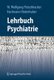 Lehrbuch Psychiatrie (German, Paperback, 2012 ed.): W. Wolfgang Fleischhacker, Hartmann Hinterhuber