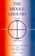 The Middle Ground - A Roadmap for the Ascendancy of the Centrist Majority (Paperback, illustrated edition): Gary L. Gibbs