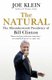The Natural - The Misunderstood Presidency of Bill Clinton (Paperback): Joe Klein