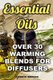 Essential Oils - Over 30 Warming Blends for Diffusers (Paperback): Lizbeth Brooks