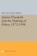 Queen Elizabeth and the Making of Policy, 1572-1588 (Paperback): Wallace T. MacCaffrey