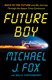 Future Boy - Back to the Future and My Journey through the Space-Time Continuum (Paperback): Michael J. Fox
