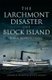 The Larchmont Disaster Off Block Island: Rhode Island's Titanic (Paperback): Joseph P Soares, Janice Soares