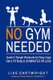 No Gym Needed - Quick and Simple Workouts for Busy Guys - Get a 'Fit' Body in 30 Minutes or Less (Paperback): Jeremy...