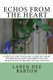 Echos From The Heart - A Gentle Guide To Healing A Grieving Heart - Letters Of Faith On The Subject of Love - Affirmations Of...