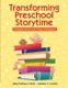 Transforming Preschool Storytime - A Modern Vision and a Year of Programs (Paperback, New ed.): Betsy Diamant-Cohen