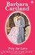 Pray for Love (Paperback): Barbara Cartland