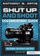 The Shut Up and Shoot Documentary Guide - A Down & Dirty DV Production (Paperback, 2nd edition): Anthony Artis