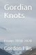 Gordian Knots - Essays 2010-2020 (Paperback): Gordon Ellis