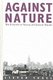 Against Nature - Concept of Nature in Critical Theory (Hardcover): Steven Vogel