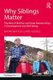 Why Siblings Matter - The Role of Brother and Sister Relationships in Development and Well-Being (Paperback): Naomi White,...