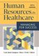 Human Resources in Healthcare - Managing for Success (Hardcover, 5th Revised edition): Carla Jackie Sampson, Bruce J. Fried
