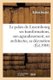 Le Palais Du Luxembourg: Ses Transformations, Son Agrandissement, Ses Architectes, - Sa Decoration, Ses Decorateurs (French,...