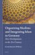 Organizing Muslims and Integrating Islam in Germany - New Developments in the 21st Century (Hardcover): Kerstin Rosenow-Williams