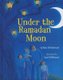 Under the Ramadan Moon (Hardcover): Sylvia Whitman