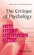 The Critique of Psychology - From Kant to Postcolonial Theory (Hardcover, 2005 ed.): Thomas Teo