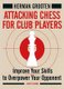 Attacking Chess for Club Players - Improve Your Skills to Overpower Your Opponent (Paperback): Herman Grooten