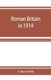 Roman Britain in 1914 (Paperback): F. Haverfield