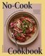 No-Cook Cookbook - Fresh and Healthy Meals to Assemble, Eat, and Enjoy (Hardcover): Susie Theodorou