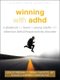 Winning with ADHD - A Playbook for Teens and Young Adults with Attention Deficit Hyperactivity Disorder (Paperback): Grace...