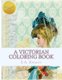 A Victorian Coloring Book - Relax and unwind with this beautiful coloring book with images from the victorian era. (Paperback):...