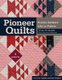 Pioneer Quilts - Prairie Settlers' Life in Fabric - Over 30 Quilts from the Poos Collection (Paperback): Lori Lee...