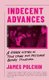 Indecent Advances - A Hidden History of True Crime and Prejudice Before Stonewall (Hardcover): James Polchin