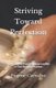 Striving Toward Perfection - Biblical and Practical Approaches to Spiritual Formation (Paperback): Eugene Carvalho