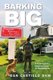Barking Big - A Veterinarian's Inspiring Story of Perseverance (Paperback): Dan Castillo DVM