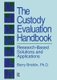The Custody Evaluation Handbook - Research Based Solutions & Applications (Hardcover): Barry Bricklin