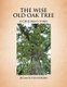The Wise Old Oak Tree - A Children's Story (Paperback): Melanie Henderson