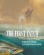 The First Catch (Paperback): Katelynn Batzer