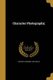 Character Photography; (Paperback): Anthony Cummings 1859- Welch