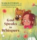 God Speaks In Whispers (Hardcover): Mark Batterson