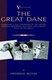 The Great Dane - Embodying a Full Exposition of the History, Breeding Principles, Education, and Present State of the Breed (A...