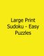 Large Print Sudoku - Easy Puzzles - Fun, Large Grid Sudoku Puzzles (Large print, Paperback, Large type / large print edition):...